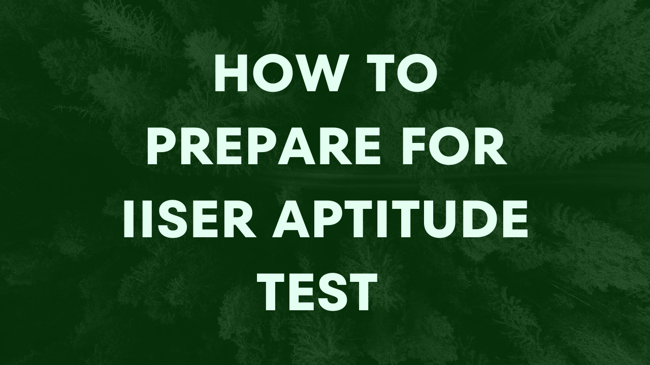 how-to-prepare-for-iiser-aptitude-test-retaininginformation